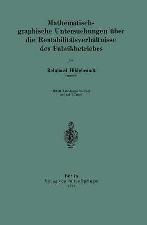 Mathematisch-graphische Untersuchungen über die Rentabilitätsverhältnisse des Fabrikbetriebes de Reinhard Hildebrandt