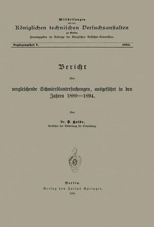 Berícht über vergleichende Schmieröluntersuchungen ausgeführt in den Jahren 1889–1894 de D. Holde