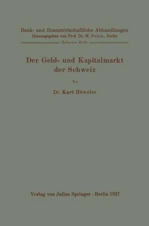 Der Geld- und Kapitalmarkt der Schweiz: Zehntes Heft de Kurt Höweler