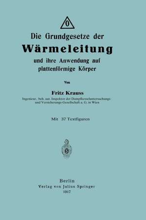 Die Grundgesetze der Wärmeleitung und ihre Anwendung auf plattenförmige Körper de Fritz Krauss