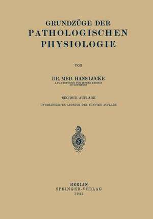 Grundzüge Der Pathologischen Physiologie de Hans Lucke