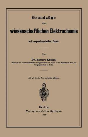 Grundzüge der wissenschaftlichen Elektrochemie auf experimenteller Basis de Robert Lüpke