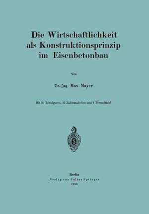 Die Wirtschaftlichkeit als Konstruktionsprinzip im Eisenbetonbau de Max Mayer