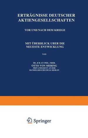 Erträgnisse Deutscher Aktiengesellschaften Vor und Nach dem Kriege: Mit Überblick Über die Neueste Entwicklung de Otto von Mering