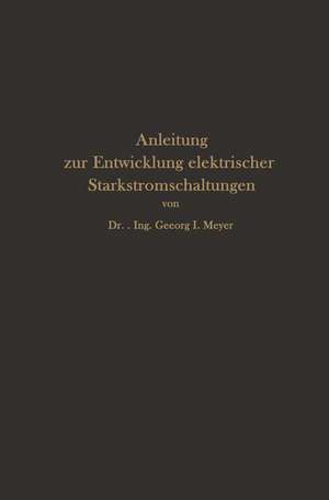 Anleitung zur Entwicklung elektrischer Starkstromschaltungen de Georg I. Meyer