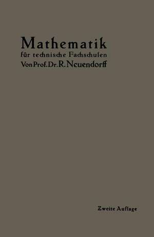 Lehrbuch der Mathematik: Für mittlere technische Fachschulen der Maschinenindustrie de R. Neuendorff