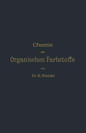 Chemie der Organischen Farbstoffe de Rudolf Nietzki