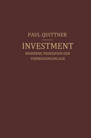 Investment: Moderne Prinzipien der Vermögensanlage de Paul Quittner