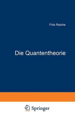 Die Quantentheorie: Ihr Ursprung und ihre Entwicklung de Fritz Reiche