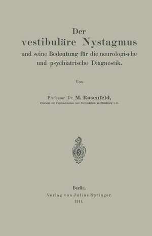 Der vestibuläre Nystagmus und seine Bedeutung für die neurologische und psychiatrische Diagnostik de M. Rosenfeld