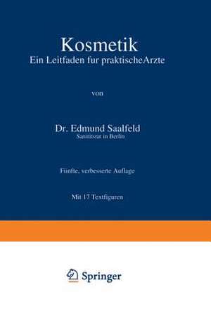 Kosmetik: Ein Leitfaden für praktische Ärzte de Edmund Saalfeld