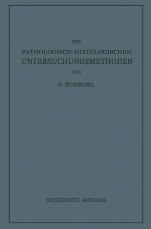 Die Pathologisch-Histologischen Untersuchungsmethoden de G. Schmorl