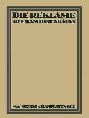 Die Reklame des Maschinenbaues de Georg von Hanffstengel