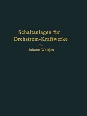 Entwurf und Bau von Schaltanlagen für Drehstrom-Kraftwerke de Johann Waltjen