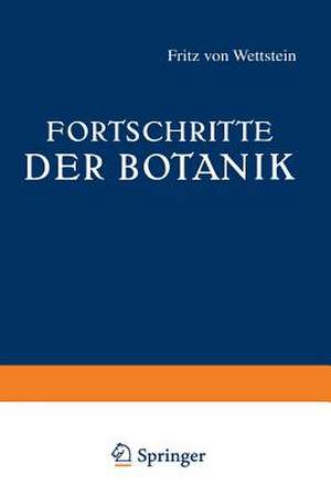 Fortschritte der Botanik: Sechster Band de Fritz von Wettstein