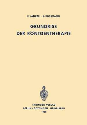 Grundriss der Röntgentherapie de R. Janker