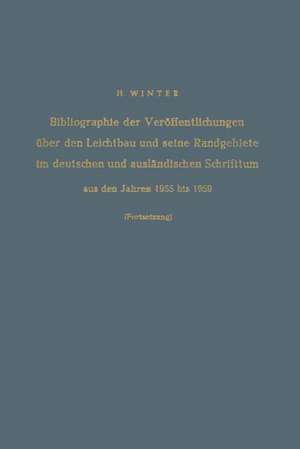 Bibliographie der Veröffentlichungen über den Leichtbau und seine Randgebiete im deutschen und ausländischen Schrifttum aus den Jahren 1955 bis 1959 / Bibliography of Publications on Light Weight Constructions and Related Fields in German and Foreign Literature from 1955 to 1959 de Hermann Winter