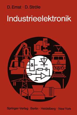 Industrieelektronik: Grundlagen · Methoden · Anwendungen de Dietrich Ernst