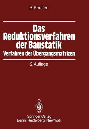 Das Reduktionsverfahren der Baustatik: Verfahren der Übergangsmatrizen de Roland Kersten