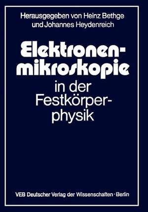 Elektronenmikroskopie in der Festkörperphysik de H. Bethge