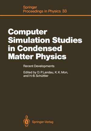 Computer Simulation Studies in Condensed Matter Physics: Recent Developments Proceeding of the Workshop, Athens, GA, USA, February 15–26, 1988 de David P. Landau