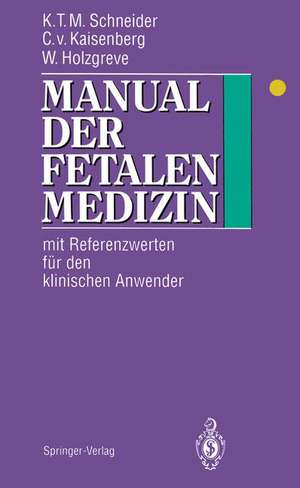 Manual der fetalen Medizin: Mit Referenzwerten für den klinischen Anwender de C.H. Rodeck