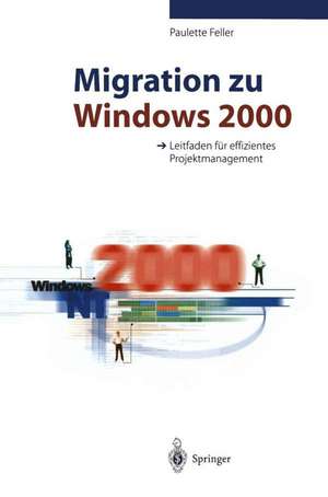 Migration zu Windows 2000: Leitfaden für effizientes Projektmanagement de Paulette Feller