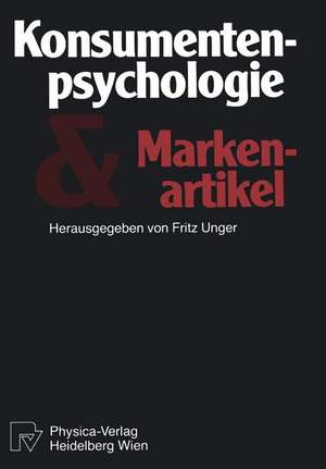 Konsumentenpsychologie und Markenartikel de F. Unger