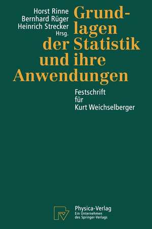 Grundlagen der Statistik und ihre Anwendungen: Festschrift für Kurt Weichselberger de Horst Rinne