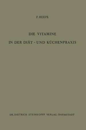 Die Vitamine in der Diät- und Küchenpraxis de F. Heepe