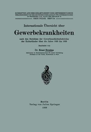 Internationale Übersicht über Gewerbekrankheiten nach den Berichten der Gewerbeaufsichtsbehörden der Kulturländer über die Jahre 1920 bis 1926: Neue Folge. Heft 24 de Ernst Brezina