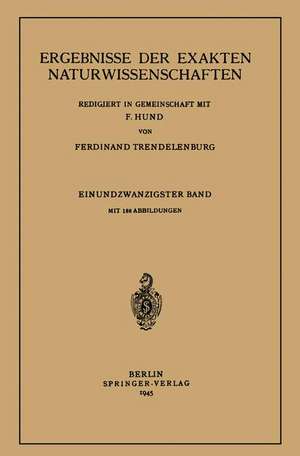 Ergebnisse der Exakten Naturwissenschaften: Einundzwanzigster Band de F. Hund