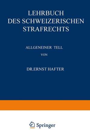 Lehrbuch des Schweizerischen Strafrechts: Allgemeiner Teil de Ernst Hafter