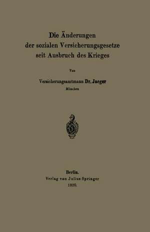 Die Änderungen der sozialen Versicherungsgesetze seit Ausbruch des Krieges de NA Jaeger