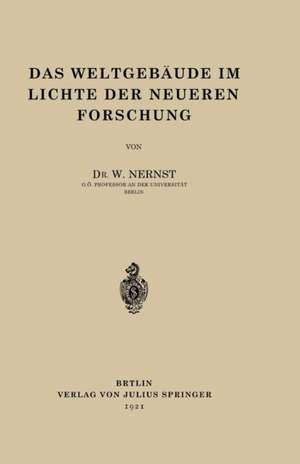 Das Weltgebäude im Lichte der Neueren Forschung de W. Nernst