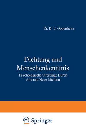 Dichtung und Menschenkenntnis: Psychologische Streifzüge Durch Alte und Neue Literatur de NA Oppenheim