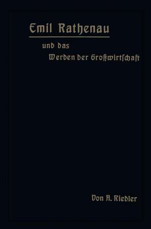 Emil Rathenau und das Werden der Großwirtschaft de A. Riedler