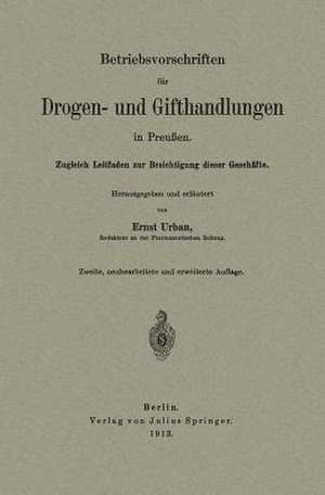 Betriebsvorschriften für Drogen- und Gifthandlungen in Preußen: Zugleich Leitfaden zur Besichtigung dieser Geschäfte de Ernst Urban