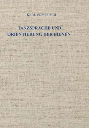 Tanzsprache und Orientierung der Bienen de Karl von Frisch