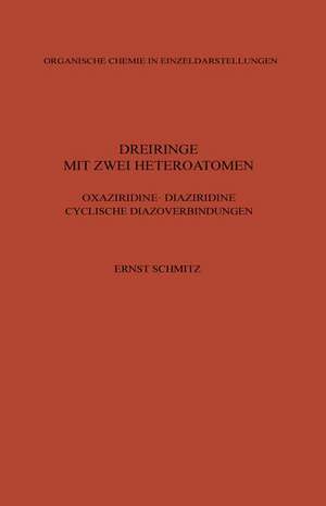 Dreiringe mit Zwei Heteroatomen: Oxaziridine · Diaziridine Cyclische Diazoverbindungen de Ernst Schmitz