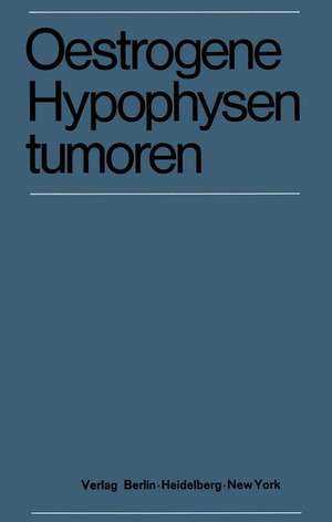 Oestrogene Hypophysentumoren: 15. Symposion der Deutschen Gesellschaft für Endokrinologie in Köln vom 6. – 8. März 1969 de Joachim Kracht