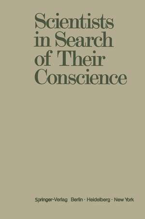 Scientists in Search of Their Conscience: Proceedings of a Symposium on The Impact of Science on Society organised by The European Committee of The Weizmann Institute of Science Brussels, June 28–29, 1971 de Anthony R. Michaelis