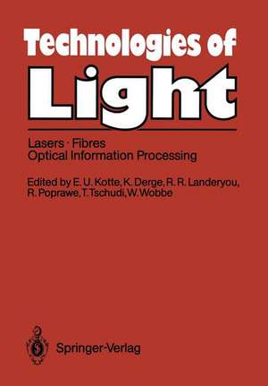 Technologies of Light: Lasers · Fibres · Optical Information Processing Early Monitoring of Technological Change A Report from the FAST Programme of the Commission of the European Communities de Erwin-Ulrich Kotte