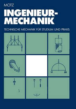 Ingenieur-Mechanik: Technische Mechanik für Studium und Praxis de Heinz Dieter Motz