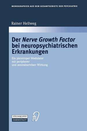 Der Nerve Growth Factor bei neuropsychiatrischen Erkrankungen: Ein pleiotroper Modulator mit peripherer und zentralnervöser Wirkung de Rainer Hellweg