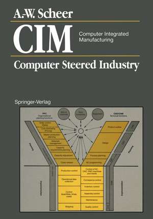 CIM Computer Integrated Manufacturing: Computer Steered Industry de August-Wilhelm Scheer