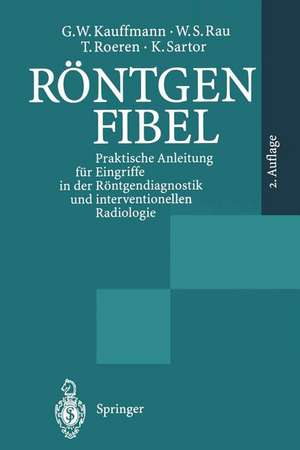 Röntgenfibel: Praktische Anleitung für Eingriffe in der Röntgendiagnostik und interventionellen Radiologie de M. Brado