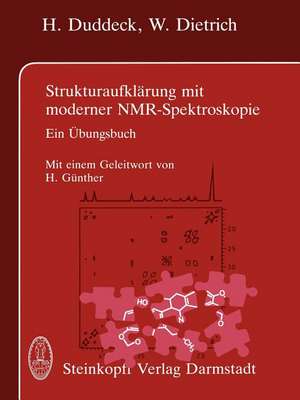 Strukturaufklärung mit moderner NMR-Spektroskopie: Ein Übungsbuch de H. Duddeck