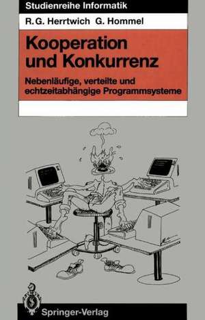 Kooperation und Konkurrenz: Nebenläufige, verteilte und echtzeitabhängige Programmsysteme de Ralf G. Herrtwich