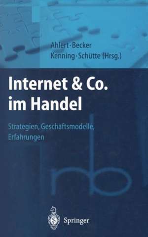 Internet & Co. im Handel: Strategien, Geschäftsmodelle, Erfahrungen de Dieter Ahlert